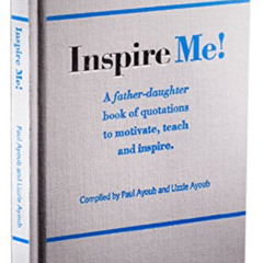 [ACCESS] PDF 📰 Inspire Me! A Father-Daughter Book of Quotations to Motivate, Teach a