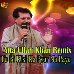 Tu Bi Kisi Ka Pyar Na Paye - Attaullah Khan Esakhelvi