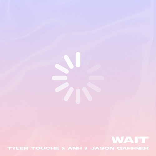 Tyler Touché & ANH & Jason Gaffner - Wait