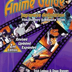 ❤️ Download The Complete Anime Guide: Japanese Animation Film Directory & Resource Guide by  Tri