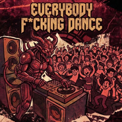 EVERYBODY F*KIN DANCE