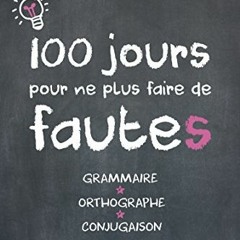 DOWNLOAD PDF 📤 100 jours pour ne plus faire de fautes! by  Bénédicte Gaillard [EBOOK