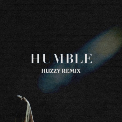 HUMBLE - kendrick lamar (HUZZY REMIX)