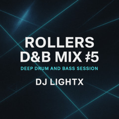 Rollers D&B Mix #5 | Deep Drum and Bass Session by DJ LightX