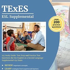 [ACCESS] [EPUB KINDLE PDF EBOOK] TExES ESL Supplemental 154 Study Guide: Test Prep an