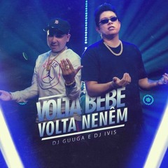 DJ Guuga E DJ Ivis - Volta Bebê Volta Neném 🔥 (Remix Funk)
