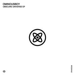 Ominousboy - Obscure Universe EP [Orange Recordings] - ORANGE238
