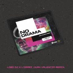 No Drama (Remix) [feat. Juan Valencia]