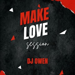DJ OWEN - Make Love Session - 2024