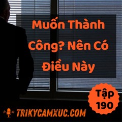 Tập 190: Muốn Thành Công? Nên Có Điều Này