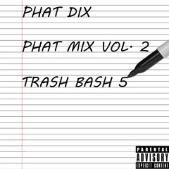 PHAT MIX VOL. 2: TRASH BASH 5