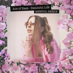 Ace of Base - Beautiful Life (Mentol Remix) [Extended]