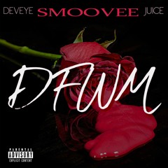 DFWM (Feat. Juice & Deveye)