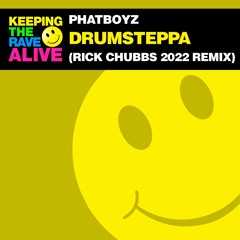 Phatboyz - Drumsteppa (Rick Chubbs 2022 Remix)