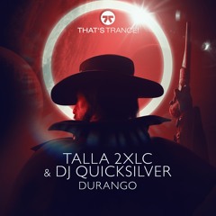 Talla 2XLC & DJ Quicksilver - Durango (Talla 2XLC Mix)