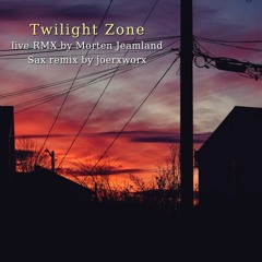 Twilight Zone / live RMX by Morten Jeamland / joerxworx Sax remix