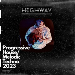 Progressive House - Melodic Techno - Highway Playlist - 2023 Mix