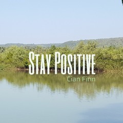 Cian Finn - Stay Positive (prod By Dreadsquad)