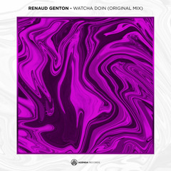 Renaud Genton - Watcha Doin' (Original Mix)