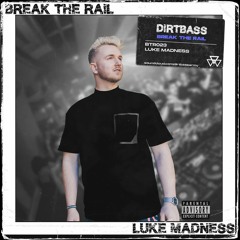 BREAK THE RAIL 023 w/ Luke Madness