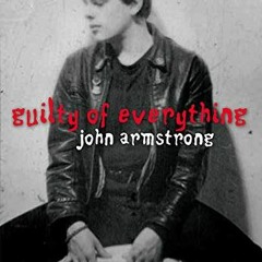 DOWNLOAD PDF 💓 Guilty of Everything by  John Armstrong EPUB KINDLE PDF EBOOK