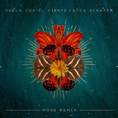 Ayla Schafer - Vuela Con El Viento (Mose Remix)
