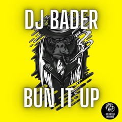 Dj Bader - Bun It Up (OUT NOW)