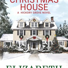⚡PDF ❤ The Christmas House: A Hickory Grove Novel