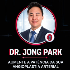 Dr. Jong Park - Aumente a patência da sua angioplastia arterial (ATP arterial periférica - ATP)