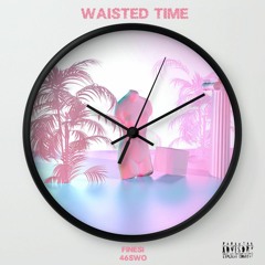 Waisted Time ft. 46swo