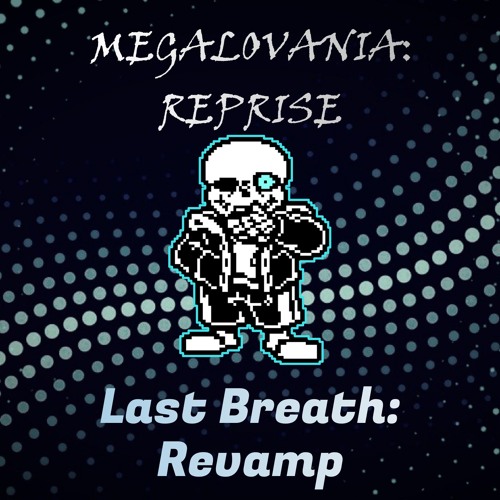 Undertale: Last Breath Revamp - Megalovania: Reprise (Dusted)