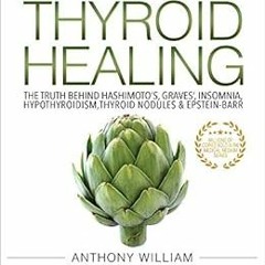 [Access] [EPUB KINDLE PDF EBOOK] Medical Medium Thyroid Healing: The Truth behind Hashimoto's, Grave