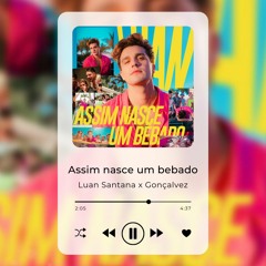Luan Santana x Gonçalvez - ASSIM NASCE UM BÊBADO (BOOTLEG)FREE