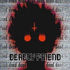 DEADLY FRIEND