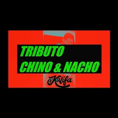 TRIBUTO CHINO & NACHO - DJ KALIFA