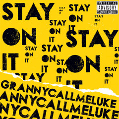 STAY ON IT