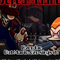 Overed Madness _ Overdue but Mario.exe sings it_ (FNF Cover)