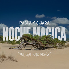 Paola Y Chiara - Noche Magica (Paul Cart Afro Remix) [FREE DOWNLOAD]
