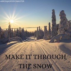 MAKE IT THROUGH THE SNOW