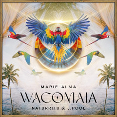 Marie Alma, NATURRITU & J.Pool - Wacomaia (Dance Mix)