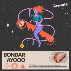 Bondar - Ayooo [Fireworks]