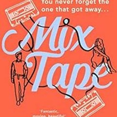 Read PDF 💓 Mix Tape: The most nostalgic and uplifting romance you’ll read this year.