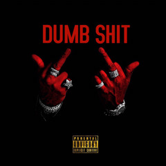 Dumb Shit (ft. JAYTHEYOUGIN)