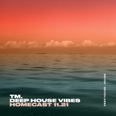 Deep House Vibes Homecast 11.21