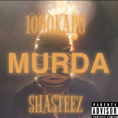 MURDA by 1090KAPO X SHA STEEZ