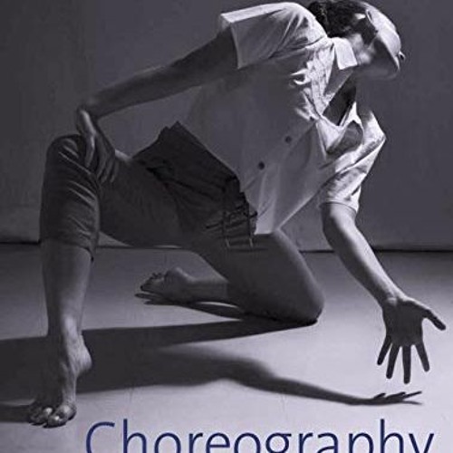 DOWNLOAD PDF 📮 Choreography: Creating and Developing Dance for Performance by  Kate