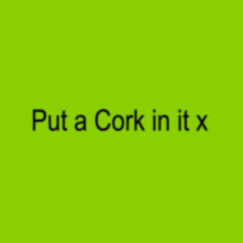 Put a Cork in it (Mix 1)