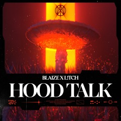 Blaize X L!TCH - Hood Talk