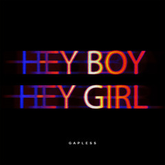 Gapless - Hey Boy Hey Girl