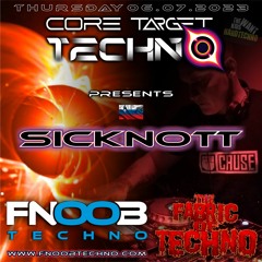 SICKNOTT @ FNOOB TECHNO RADIO PRESENTS: ☆CORE TARGET TECHNO #025☆